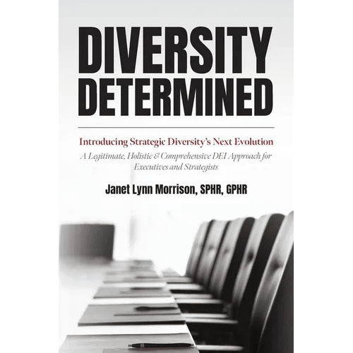 Diversity Determined: Introducing Strategic Diversity's Next Evolution - A Legitimate, Holistic, & Comprehensive DEI Approach for Executives - Paperback - iShook Books