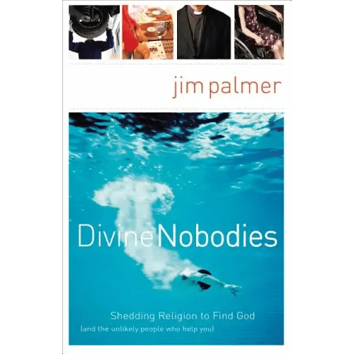 Divine Nobodies: Shedding Religion to Find God (and the Unlikely People Who Help You) - Paperback - iShook Books