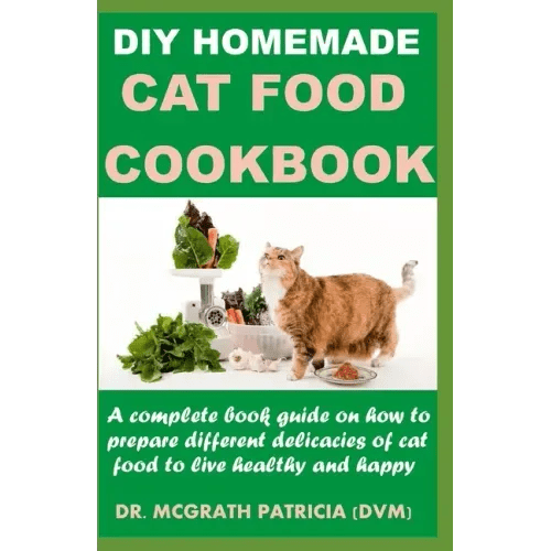 DIY Homemade Cat Food Cookbook: A complete book guide on how to prepare different homemade delicacies for cat to live healthy and happy - Paperback - iShook Books