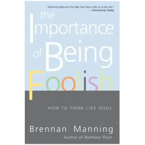 The Importance of Being Foolish: How to Think Like Jesus