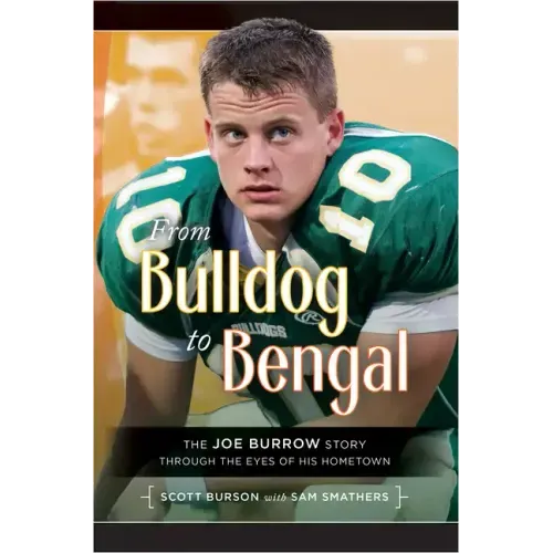 From Bulldog to Bengal: The Joe Burrow Story Through the Eyes of His Hometown