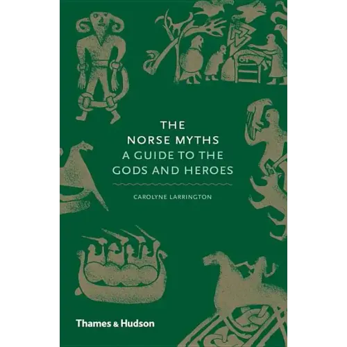 The Norse Myths: A Guide to the Gods and Heroes