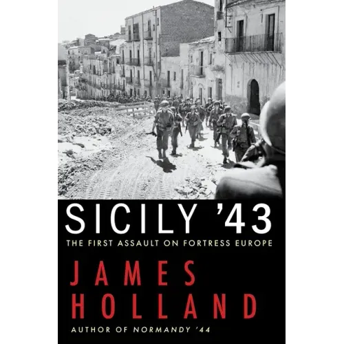 Sicily '43: The First Assault on Fortress Europe