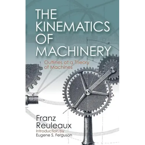 The Kinematics of Machinery: Outlines of a Theory of Machines