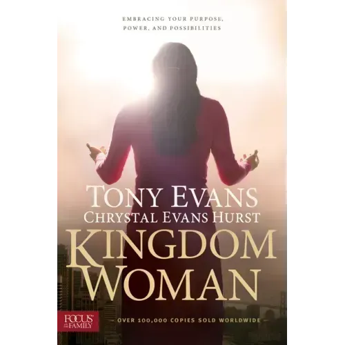Kingdom Woman: Embracing Your Purpose, Power, and Possibilities
