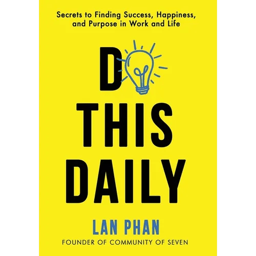Do This Daily: Secrets to Finding Success, Happiness, and Purpose in Work and Life - Hardcover - iShook Books