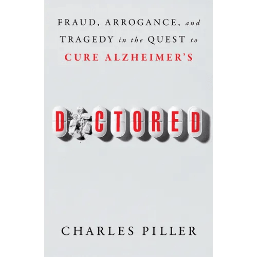 Doctored: Fraud, Arrogance, and Tragedy in the Quest to Cure Alzheimer's - Paperback - iShook Books