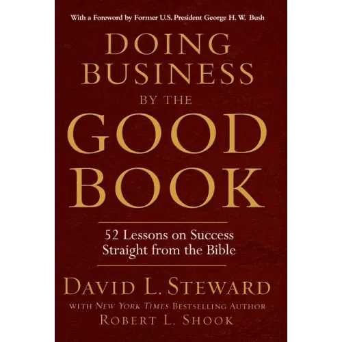 Doing Business by the Good Book: 52 Lessons on Success Straight from the Bible - Hardcover - iShook Books