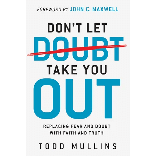 Don't Let Doubt Take You Out: Replacing Fear and Doubt with Faith and Truth - Paperback - iShook Books