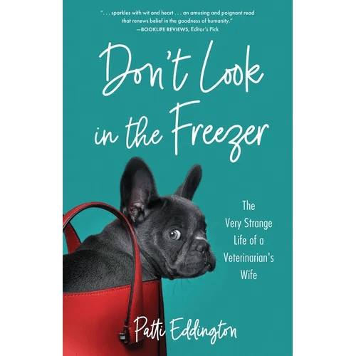 Don't Look in the Freezer: The Very Strange Life of a Veterinarian's Wife - Paperback - iShook Books