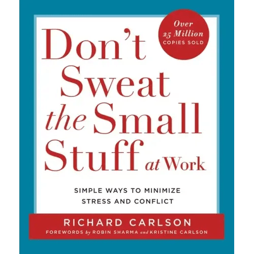 Don't Sweat the Small Stuff at Work: Simple Ways to Minimize Stress and Conflict - Paperback - iShook Books