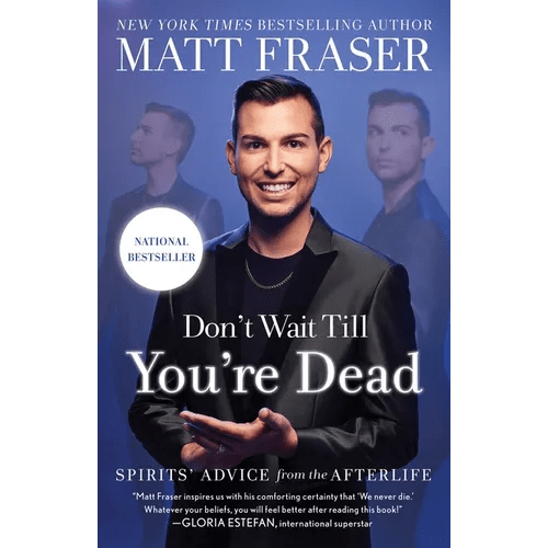 Don't Wait Till You're Dead: Spirits' Advice from the Afterlife - Paperback - iShook Books