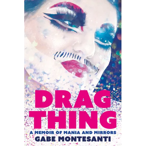 Drag Thing: A Memoir of Mania and Mirrors - Paperback - iShook Books