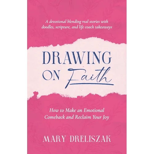 Drawing On Faith: How to Make an Emotional Comeback and Reclaim Your Joy - Paperback - iShook Books