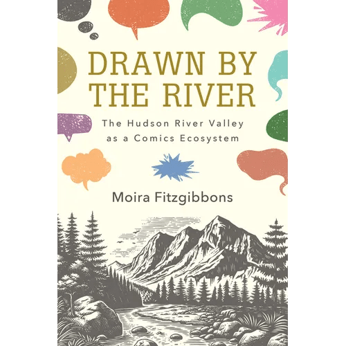 Drawn by the River: The Hudson River Valley as a Comics Ecosystem - Paperback - iShook Books