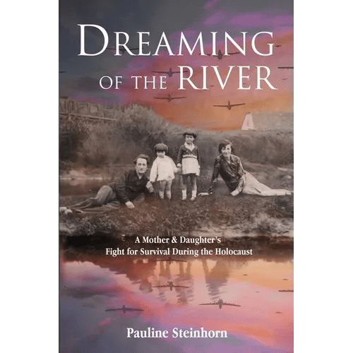 Dreaming of the River: A Mother and Daughter's Fight for Survival during the Holocaust - Paperback - iShook Books