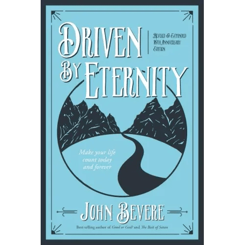 Driven by Eternity: Make Your Life Count Today & Forever - Paperback - iShook Books