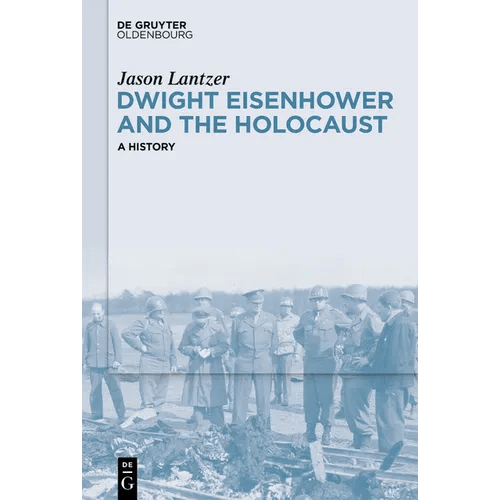 Dwight Eisenhower and the Holocaust: A History - Paperback - iShook Books