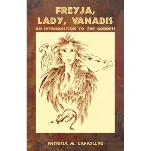 Freyja, Lady, Vanadis: An Introduction to the Goddess