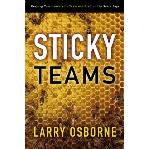 Sticky Teams: Keeping Your Leadership Team and Staff on the Same Page