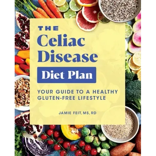 The Celiac Disease Diet Plan: Your Guide to a Healthy Gluten-Free Lifestyle