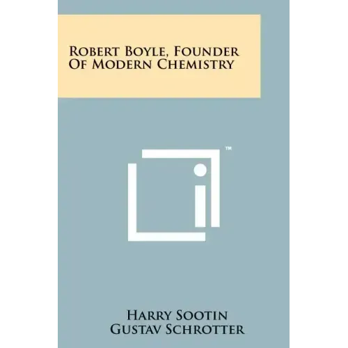 Robert Boyle, Founder Of Modern Chemistry