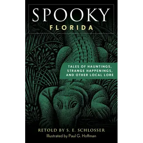 Spooky Florida: Tales of Hauntings, Strange Happenings, and Other Local Lore