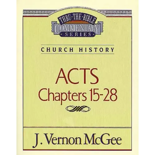 Thru the Bible Vol. 41: Church History (Acts 15-28)