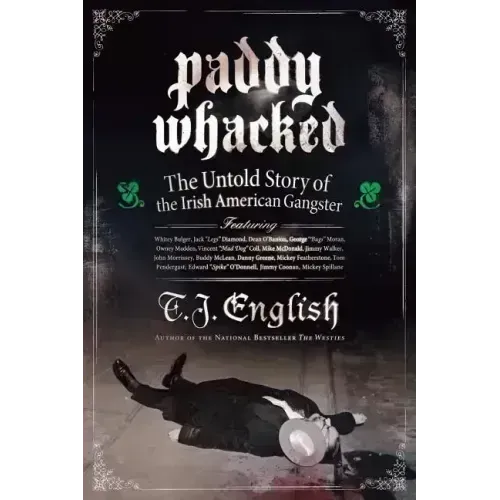 Paddy Whacked: The Untold Story of the Irish American Gangster