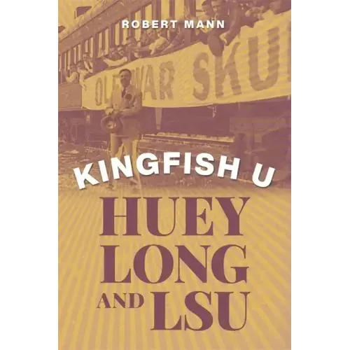 Kingfish U: Huey Long and Lsu