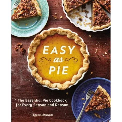 Easy as Pie: The Essential Pie Cookbook for Every Season and Reason - Paperback - iShook Books
