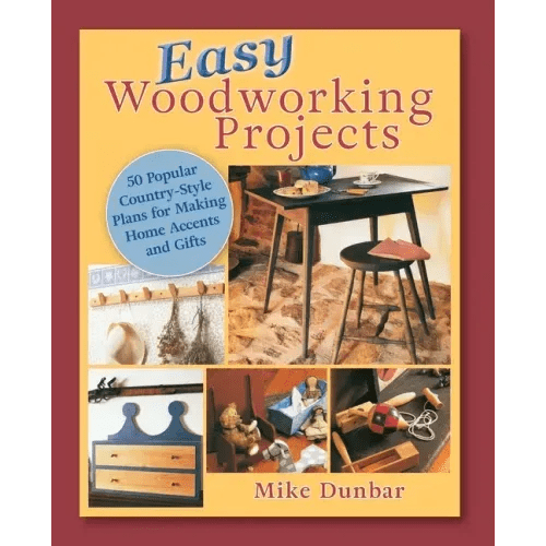Easy Woodworking Projects: 50 Popular Country-Style Plans to Build for Home Accents, Gifts, or Sale - Paperback - iShook Books