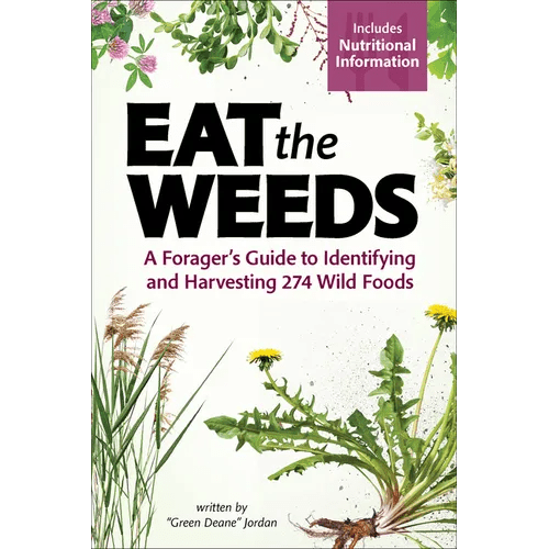 Eat the Weeds: A Forager's Guide to Identifying and Harvesting 274 Wild Foods - Paperback - iShook Books