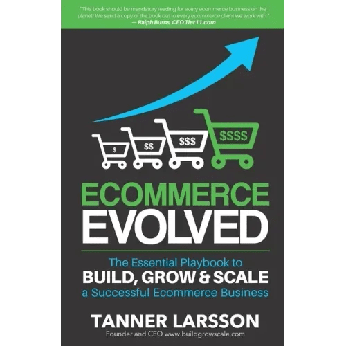 Ecommerce Evolved: The Essential Playbook To Build, Grow & Scale A Successful Ecommerce Business - Paperback - iShook Books