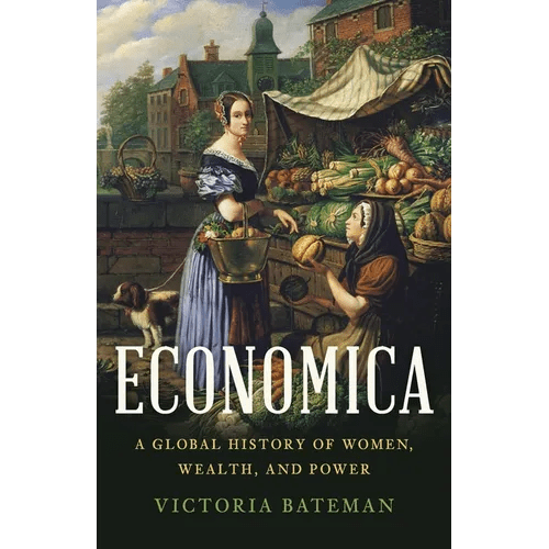 Economica: A Global History of Women, Wealth, and Power - Hardcover - iShook Books