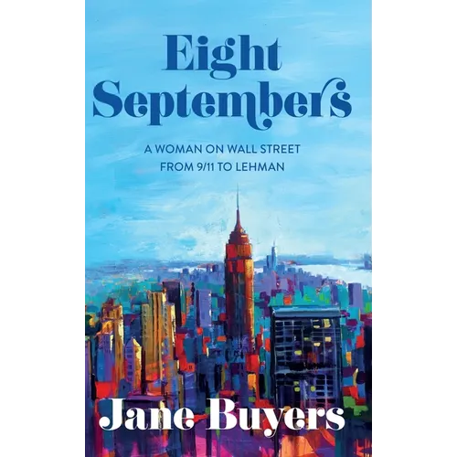 Eight Septembers: A Woman on Wall Street From 9/11 to Lehman - Hardcover - iShook Books