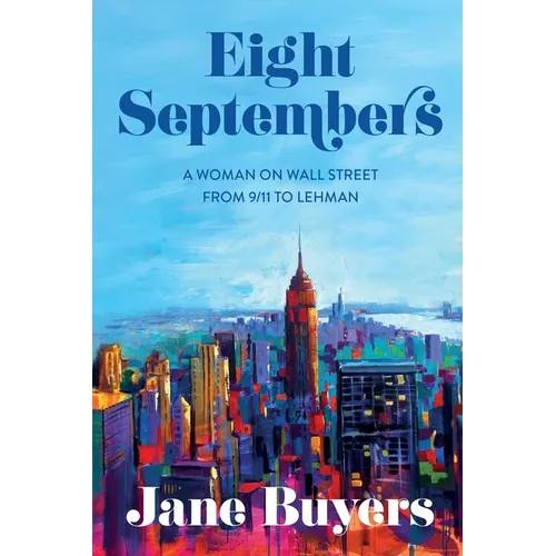 Eight Septembers: A Woman on Wall Street From 9/11 to Lehman - Paperback - iShook Books