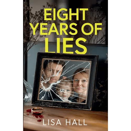Eight Years of Lies: A totally addictive psychological thriller with a shocking final twist - Paperback - iShook Books