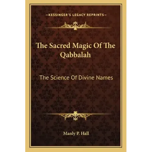 The Sacred Magic Of The Qabbalah: The Science Of Divine Names