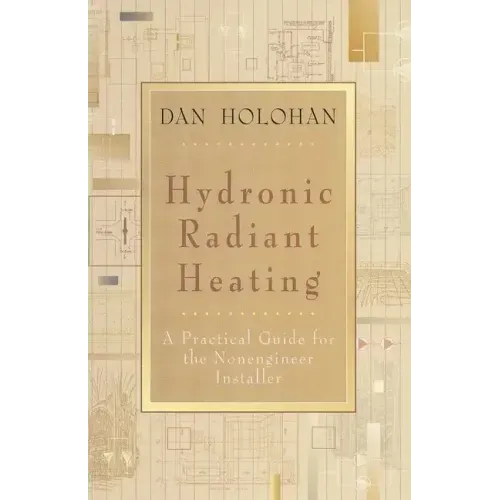 Hydronic Radiant Heating: A Practical Guide for the Nonengineer Installer