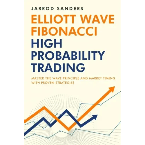 Elliott Wave - Fibonacci High Probability Trading: Master The Wave Principle and Market Timing With Proven Strategies - Paperback - iShook Books