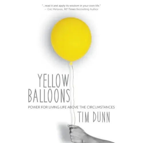 Yellow Balloons: Power for Living Life Above the Circumstances