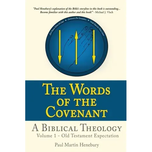 The Words of the Covenant - A Biblical Theology: Volume 1 - Old Testament Expectation