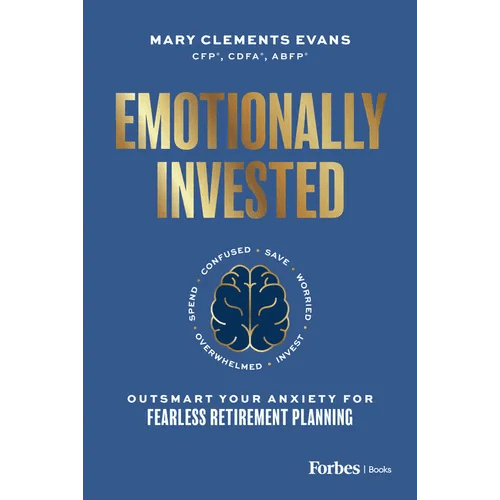 Emotionally Invested: Outsmart Your Anxiety for Fearless Retirement Planning - Hardcover - iShook Books
