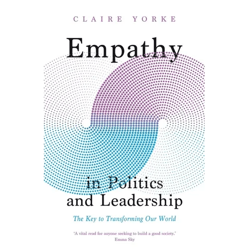 Empathy in Politics and Leadership: The Key to Transforming Our World - Hardcover - iShook Books