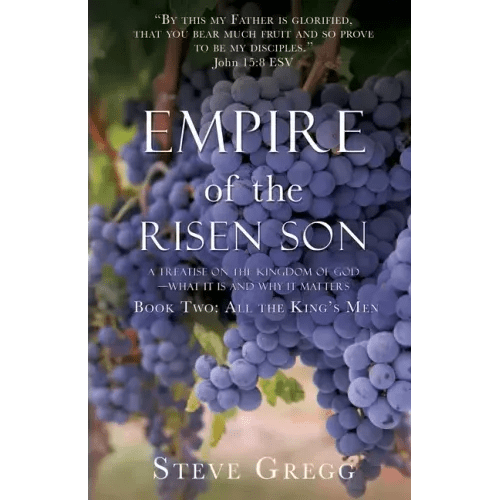 Empire of the Risen Son: A Treatise on the Kingdom of God - What it is and Why it Matters Book Two: All the King's Men - Paperback - iShook Books