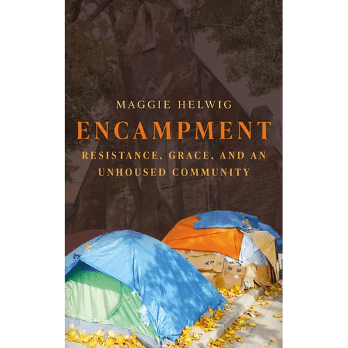 Encampment: Resistance, Grace, and an Unhoused Community - Paperback - iShook Books