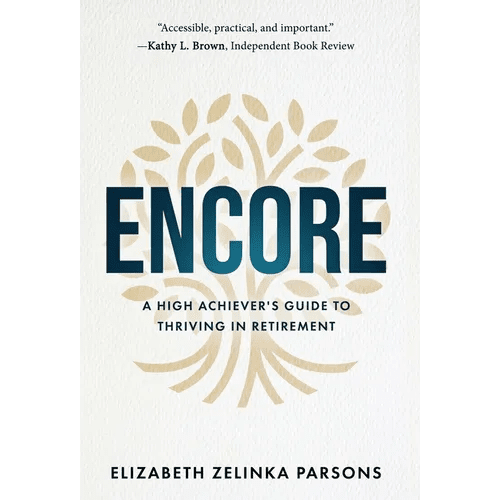 Encore: A High Achiever's Guide to Thriving in Retirement - Hardcover - iShook Books