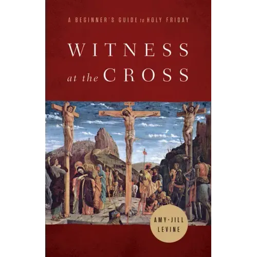 Witness at the Cross: A Beginner's Guide to Holy Friday