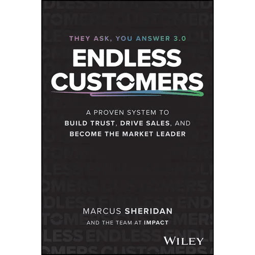 Endless Customers: A Proven System to Build Trust, Drive Sales, and Become the Market Leader - Hardcover - iShook Books